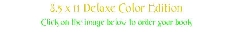 8.5 x 11 Deluxe Color Edition Click on the image below to order your book